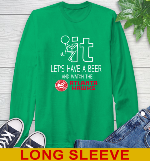 Atlanta Hawks Basketball NBA Let's Have A Beer And Watch Your Team Sports Long Sleeve T-Shirt 8