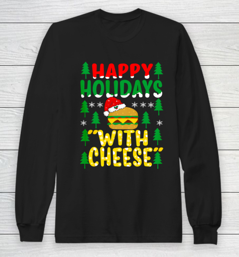Happy Holidays with Cheese Tee Christmas Cheeseburger Gifts Long Sleeve T-Shirt
