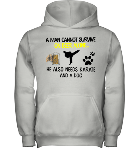 A Man Cannot Survive On Beer Alone He Also Needs Karate And A Dog Youth Hoodie