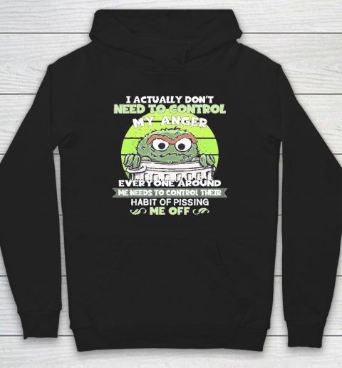 I Actually Don't Need To Control My Anger Hoodie