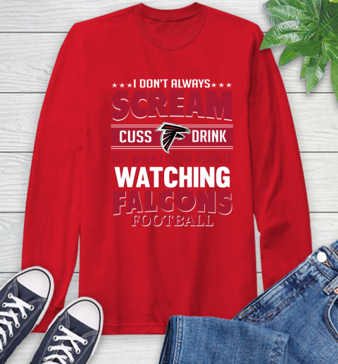 Atlanta Falcons NFL Football I Scream Cuss Drink When I'm Watching My Team Long Sleeve T-Shirt 11