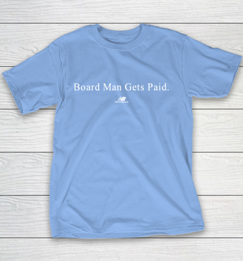 Board Man Gets Paid New Balance Youth T Shirt Tee For Sports