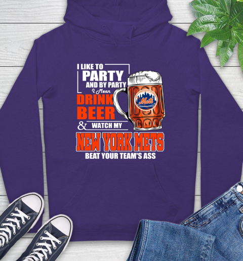 MLB I Like To Party And By Party I Mean Drink Beer And Watch My New York Mets Beat Your Team's Ass Baseball Hoodie 5