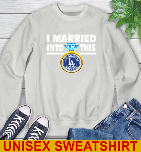 Los Angeles Dodgers MLB Baseball I Married Into This My Team Sports Sweatshirt 5
