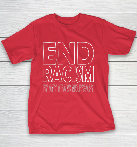 End Racism By Any Means Necessary Youth T-Shirt 7