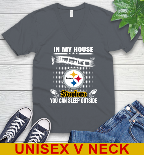 Pittsburgh Steelers NFL Football In My House If You Don't Like The  Steelers You Can Sleep Outside Shirt V-Neck T-Shirt 4