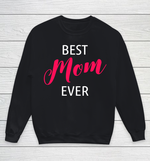 Mother's Day Funny Gift Ideas Apparel  Best Mom Gift Idea T Shirt Youth Sweatshirt