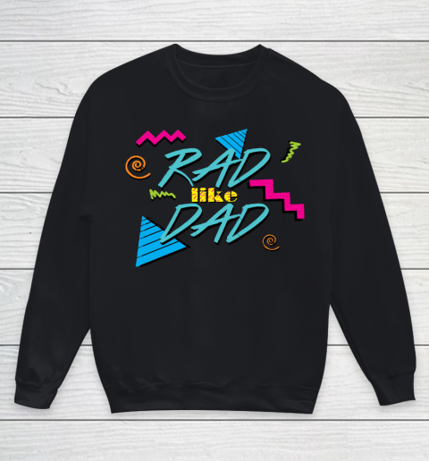 Father's Day Funny Gift Ideas Apparel  Rad Like Dad T Shirt Youth Sweatshirt
