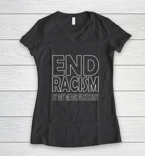 End Racism By Any Means Necessary Women's V-Neck T-Shirt 6