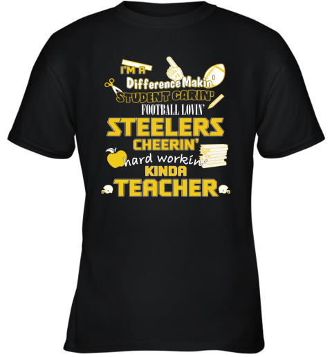Pittsburgh Steelers NFL I'm A Difference Making Student Caring Football Loving Kinda Teacher Youth T-Shirt