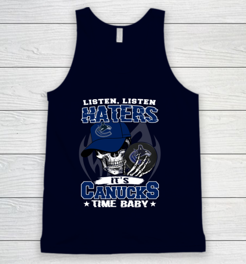 Listen Haters It is CANUCKS Time Baby NHL Tank Top 2