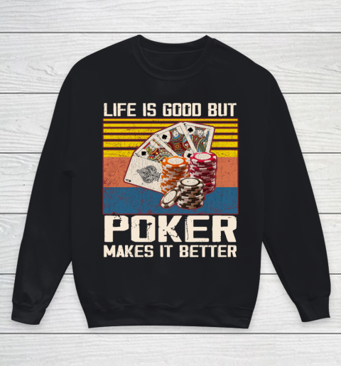 Life is good but poker makes it better Youth Sweatshirt