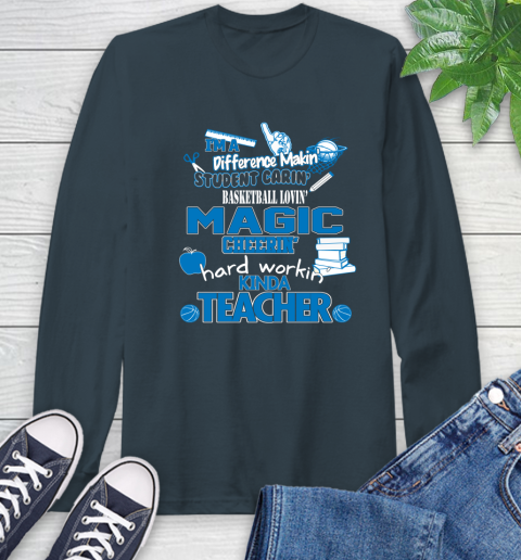 Orlando Magic NBA I'm A Difference Making Student Caring Basketball Loving Kinda Teacher Long Sleeve T-Shirt 9
