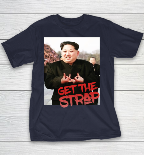 Kim Jong Un Blood Shirt Sign Get The Strap 50 Cent Youth T-Shirt 3
