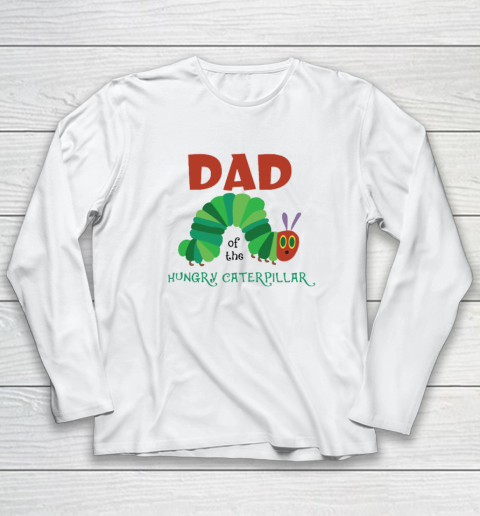 Dad Of The Hungry Caterpillar Long Sleeve T-Shirt