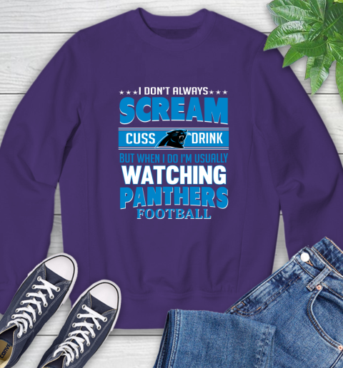 Carolina Panthers NFL Football I Scream Cuss Drink When I'm Watching My Team Sweatshirt 4