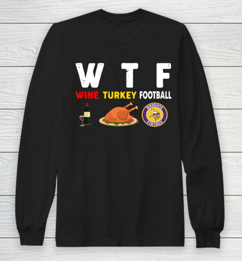 Minnesota Vikings Giving Day WTF Wine Turkey Football NFL Long Sleeve T-Shirt