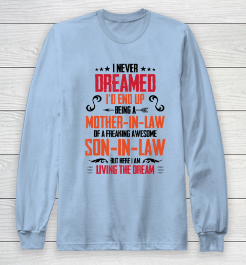 I Never Dreamed I'd End Up Being A Mother In Law Son in Law Long Sleeve T-Shirt 5