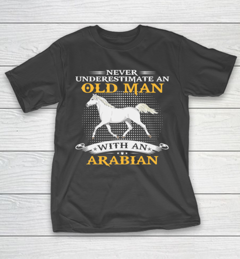Father gift shirt Mens Never Underestimate An Old Man With An Arabian Horse Funny T Shirt T-Shirt