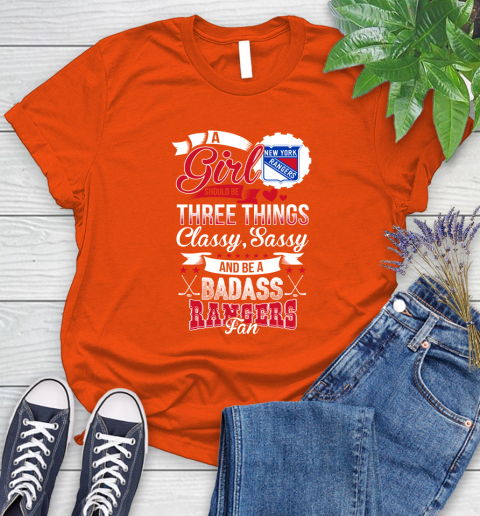 New York Rangers NHL Hockey A Girl Should Be Three Things Classy Sassy And A Be Badass Fan Women's T-Shirt 3