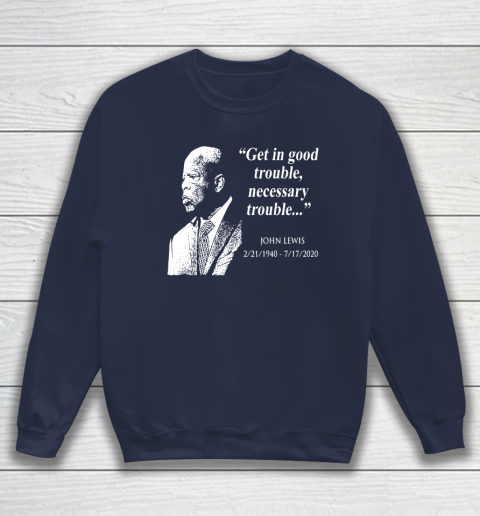 Good Trouble John Lewis 02/21/1940  07/17/2020 Sweatshirt 2