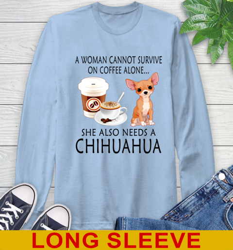 Women cannot survive on coffee alone she also need a cHIHUAHUA tshirt 53