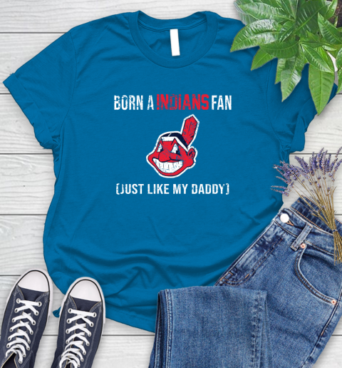 MLB Baseball Cleveland Indians Loyal Fan Just Like My Daddy Shirt Women's T-Shirt 8