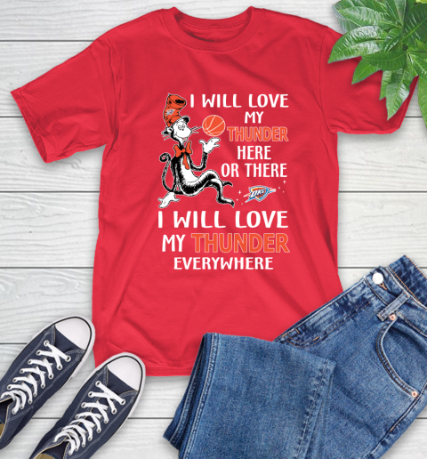 NBA Basketball Oklahoma City Thunder I Will Love My Thunder Everywhere Dr Seuss Shirt T-Shirt 12