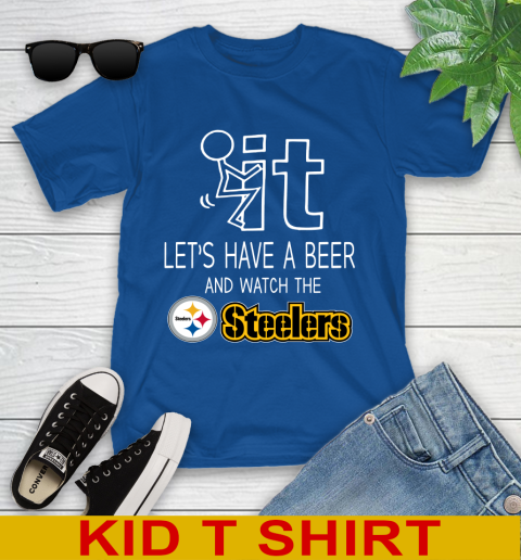 Pittsburgh Steelers Football NFL Let's Have A Beer And Watch Your Team Sports Youth T-Shirt 10