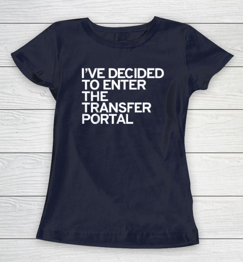 I've Decided To Enter The Transfer Portal Women's T-Shirt - Image 3