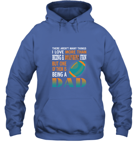 n88o i love more than being a dolphins fan being a dad football hoodie 23 front royal