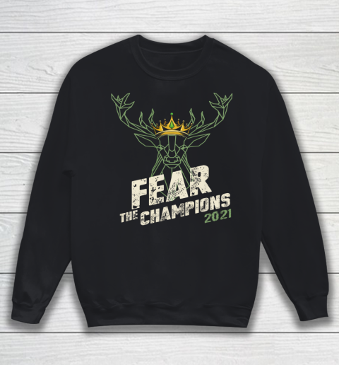 Fear Deer Buck The Champions 2021 Sweatshirt