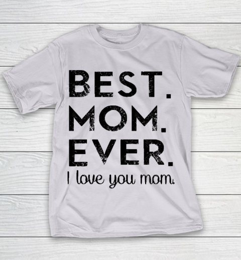 Mother's Day Funny Gift Ideas Apparel  Best. Mom. Ever. T Shirt Youth T-Shirt 2