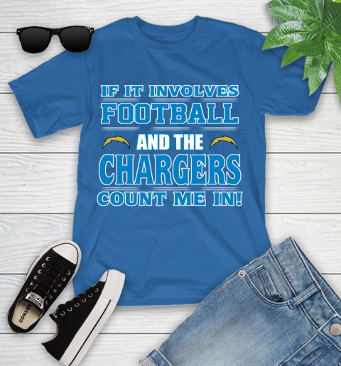 NFL If It Involves Football And The Los Angeles Chargers Count Me In Sports Youth T-Shirt 9