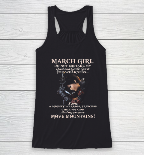March Girl Do Not Mistake My Quiet And Gentle Spirit Racerback Tank