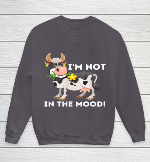 I m Not In The Mood Cow Lover Famer Cattle Ranch Farming Youth Sweatshirt 5