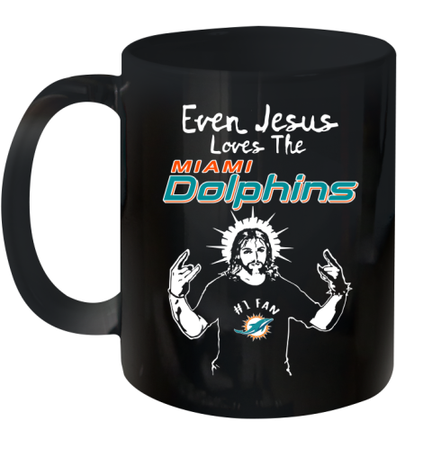 Miami Dolphins NFL Football Even Jesus Loves The Dolphins Shirt Ceramic Mug 11oz