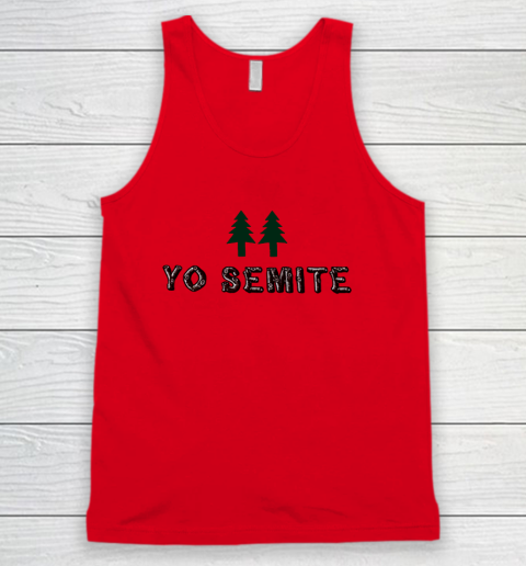 Yo Semite Shirt Makes a Comeback After Trump Mispronounces Yosemite National Park Tank Top - Image 4