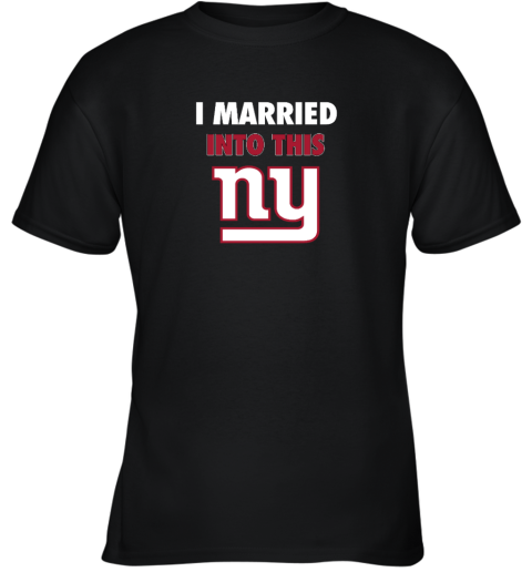 I Married Into This New York Giants Youth T-Shirt