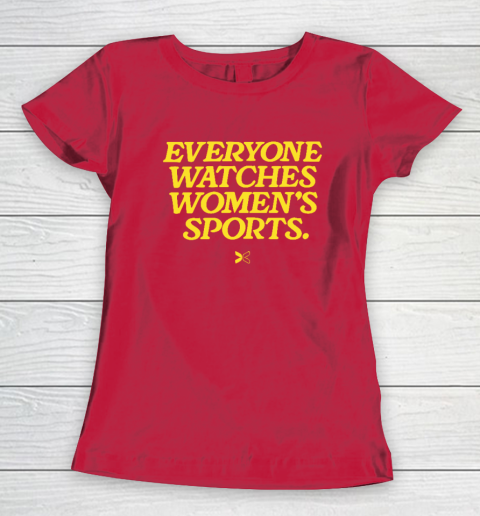 Everyone Watches Women's Sports Women's T-Shirt 7