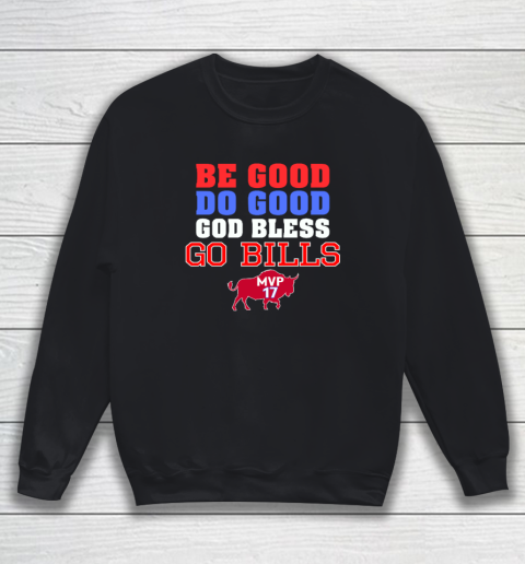 Be Good Do Good God Bless Go Bills Sweatshirt