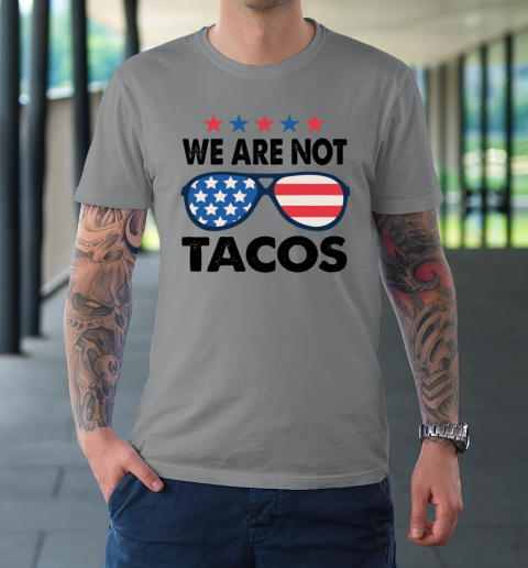 We Are Not Tacos Sunglass America Flag T-Shirt 3