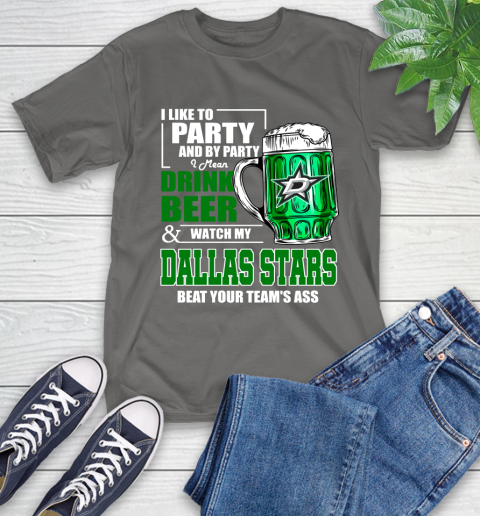NHL I Like To Party And By Party I Mean Drink Beer And Watch My Dallas Stars Beat Your Team's Ass Hockey T-Shirt 10