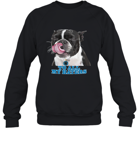Carolina Panthers To All My Haters Dog Licking Sweatshirt