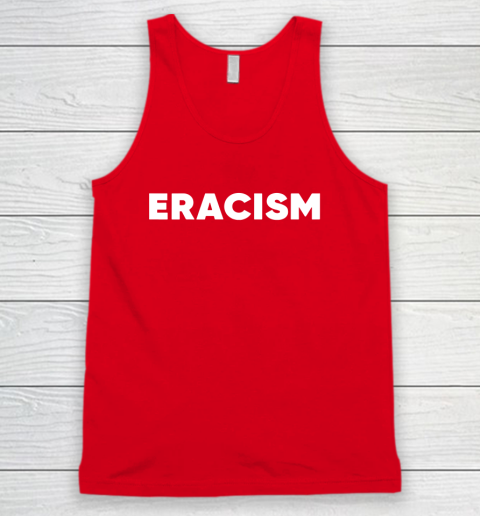 Eracism shirt Tank Top 5