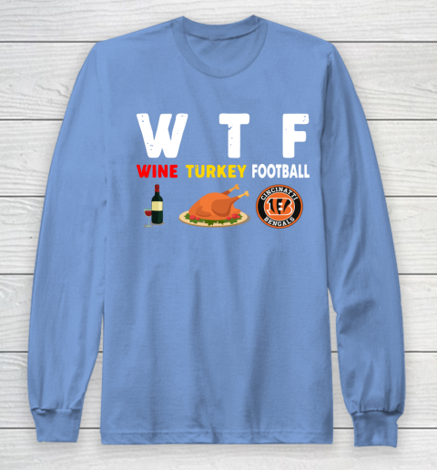 Cincinnati Bengals Giving Day WTF Wine Turkey Football NFL Long Sleeve T-Shirt 8