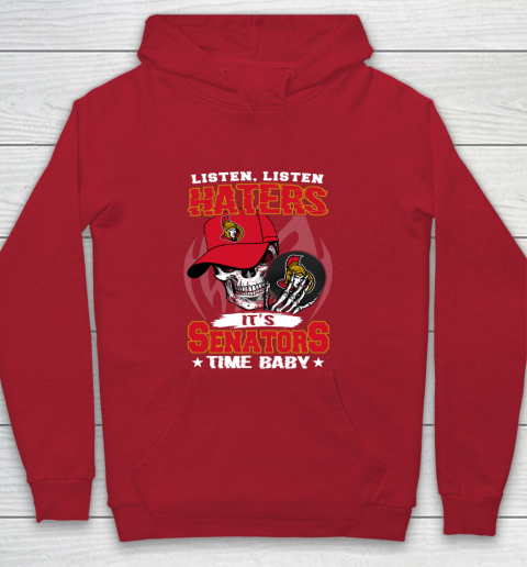 Listen Haters It is SENATORS Time Baby NHL Youth Hoodie 7