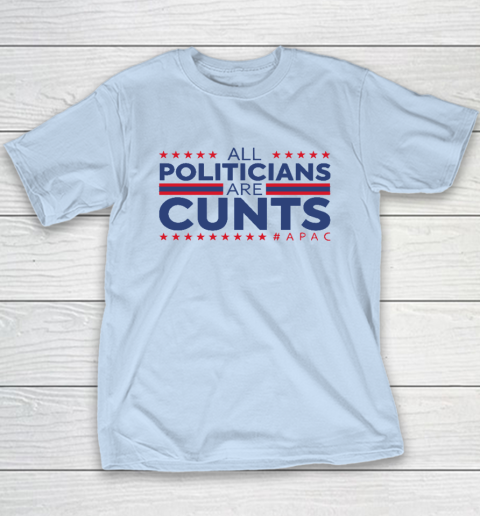 All Politicians Are Cunts Youth T-Shirt 5