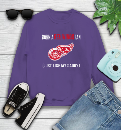 NHL Detroit Red Wings Hockey Loyal Fan Just Like My Daddy Shirt Sweatshirt 4