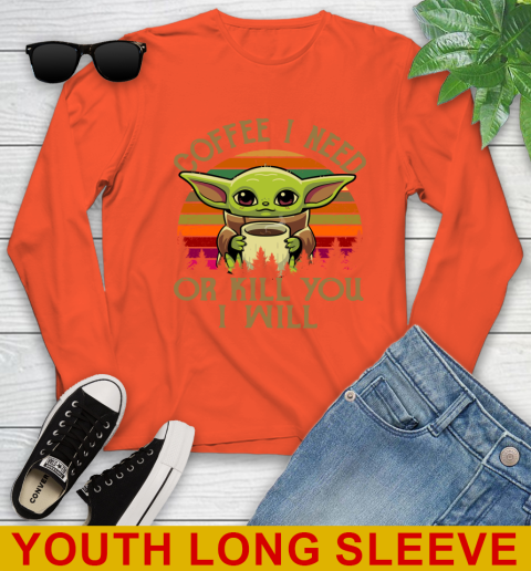 Coffee I Need Or Kill You I Will Baby Yoda Star Wars Vintage Shirts Youth Long Sleeve 3